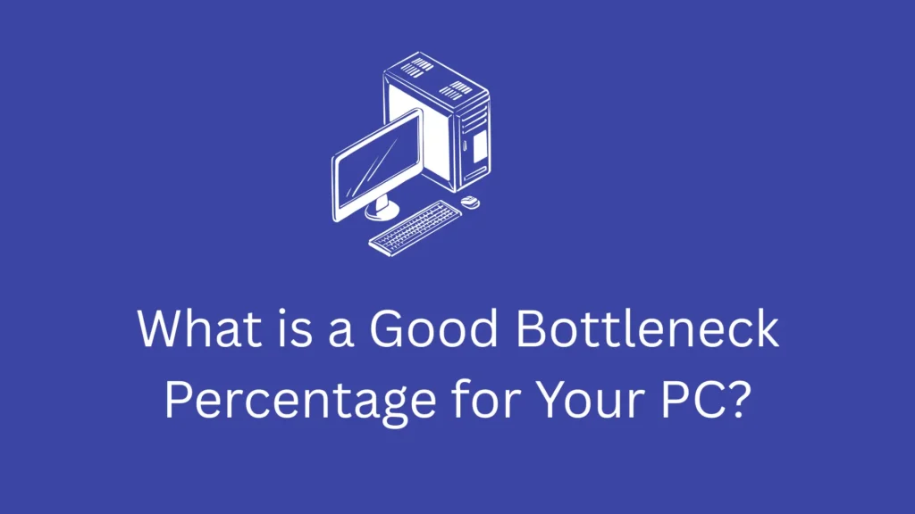 What is a Good Bottleneck Percentage for Your PC? 1 What is a Good Bottleneck Percentage for Your PC